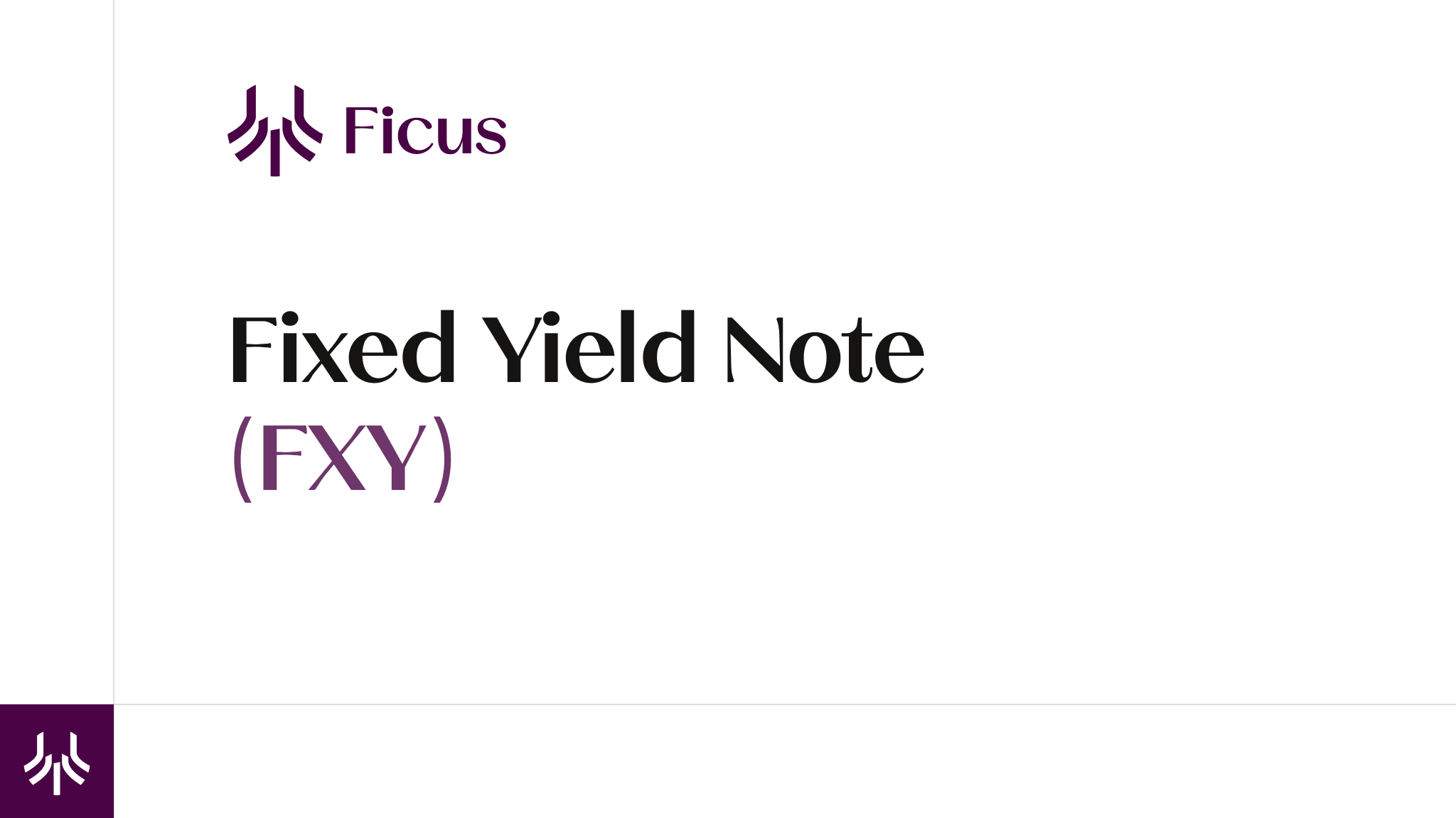 Fixed Note Ficus | Invest with clarity. | Fixed Yield Note